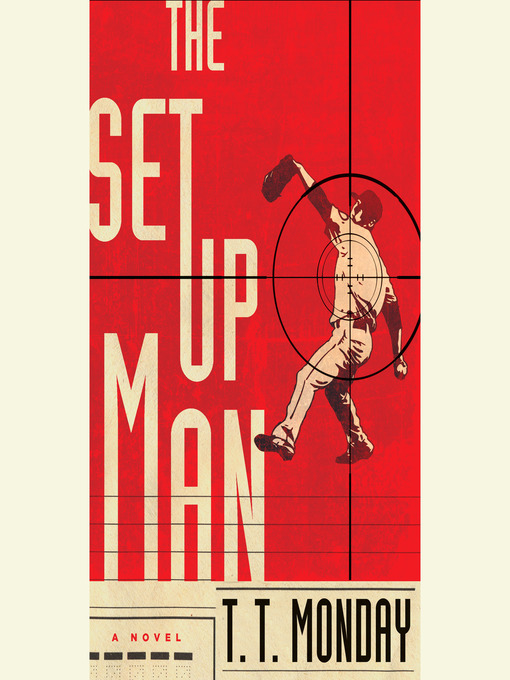 Title details for The Setup Man by T. T. Monday - Wait list